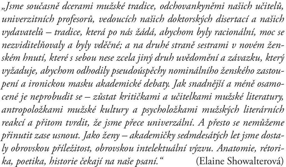 pseudoúspěchy nominálního ženského zastoupení a ironickou masku akademické debaty.