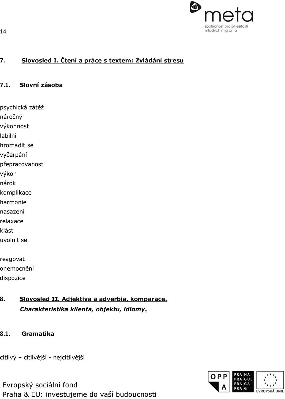 nasazení relaxace klást uvolnit se reagovat onemocnění dispozice 8. Slovosled II.