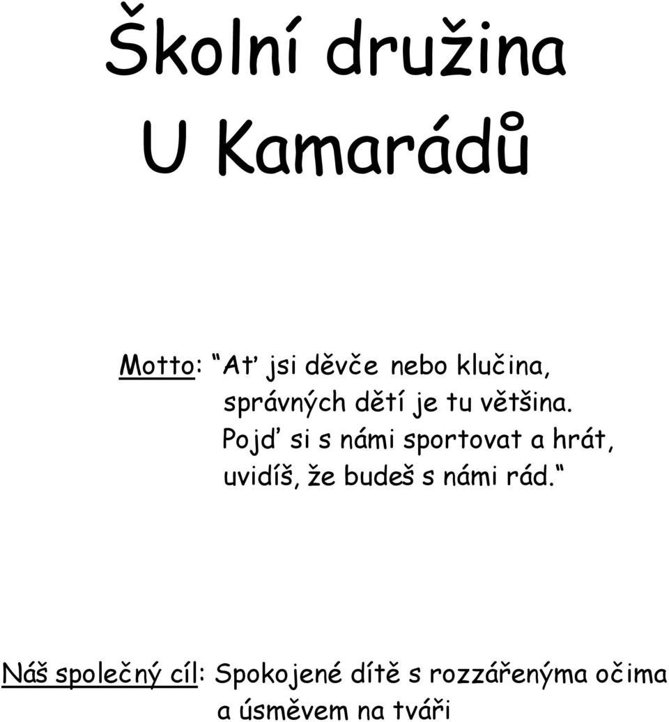 Pojď si s námi sportovat a hrát, uvidíš, že budeš s