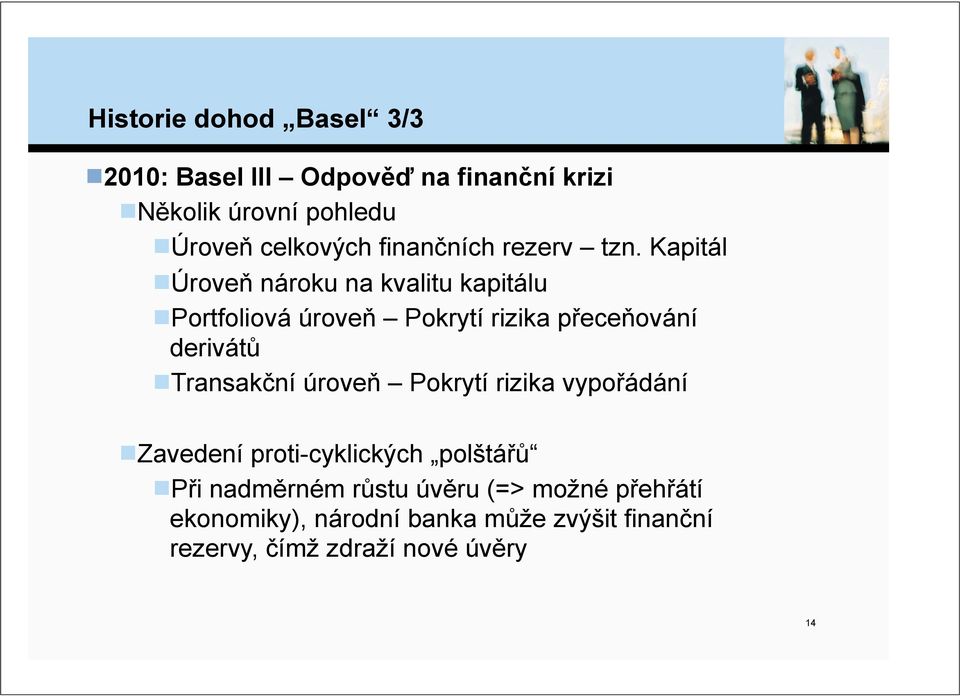 portfoliová úrove( Pokrytí rizika p#ece(ování derivát!!transak$ní úrove( Pokrytí rizika vypo#ádání!