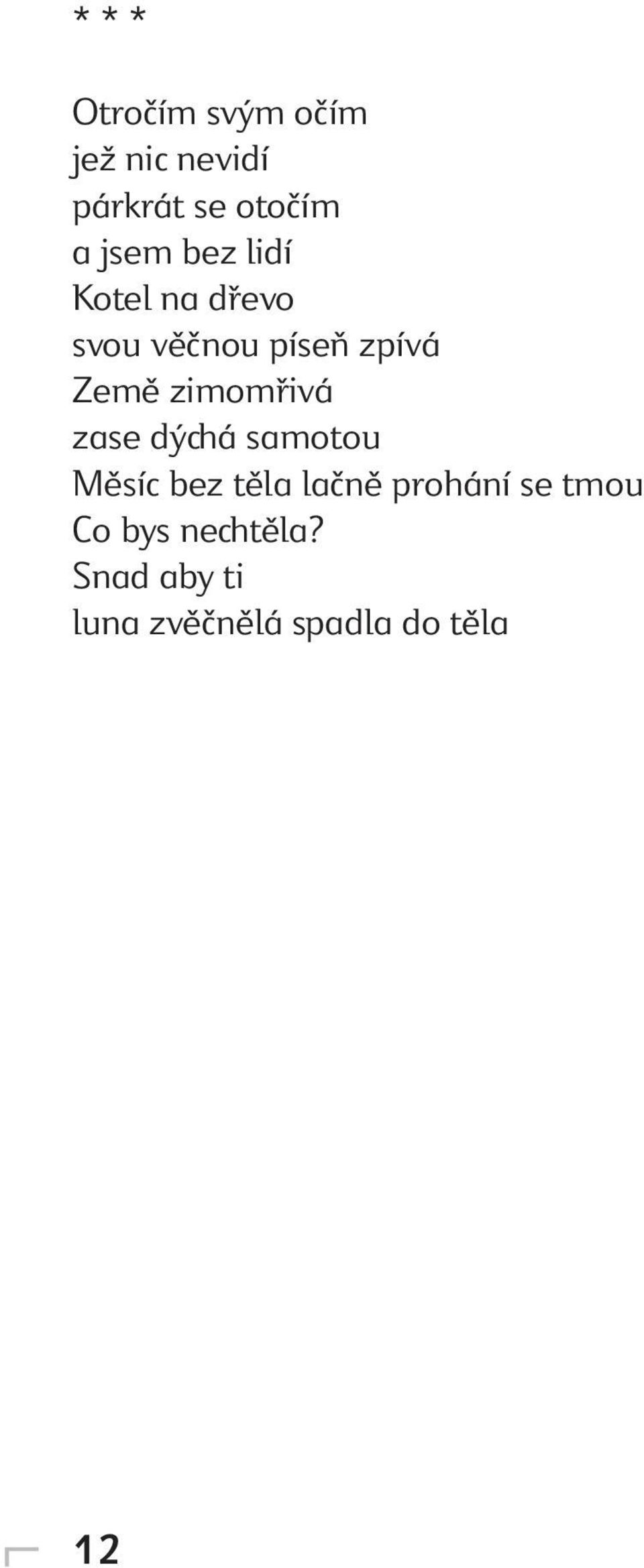 zimomřivá zase dýchá samotou Měsíc bez těla lačně prohání