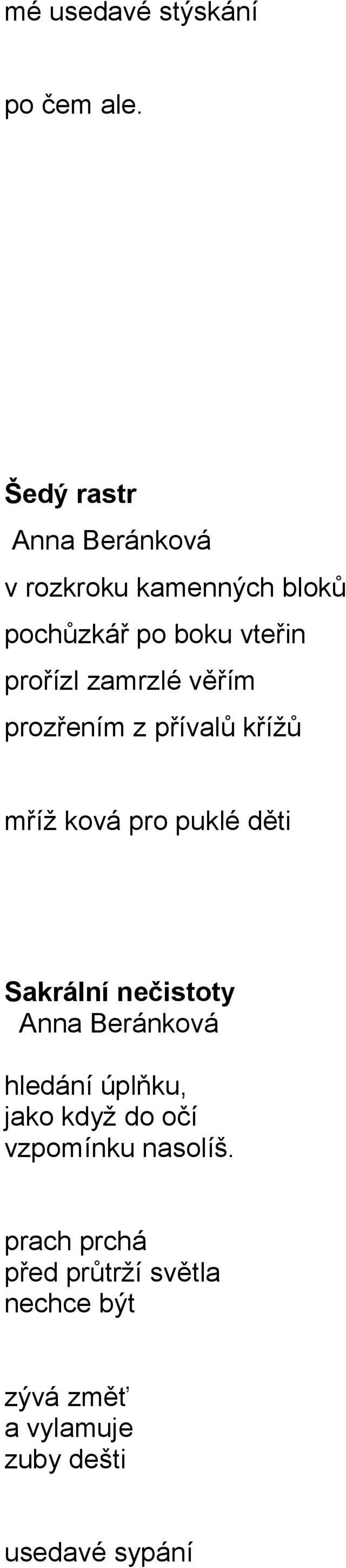 zamrzlé věřím prozřením z přívalů křížů mříž ková pro puklé děti Sakrální nečistoty Anna