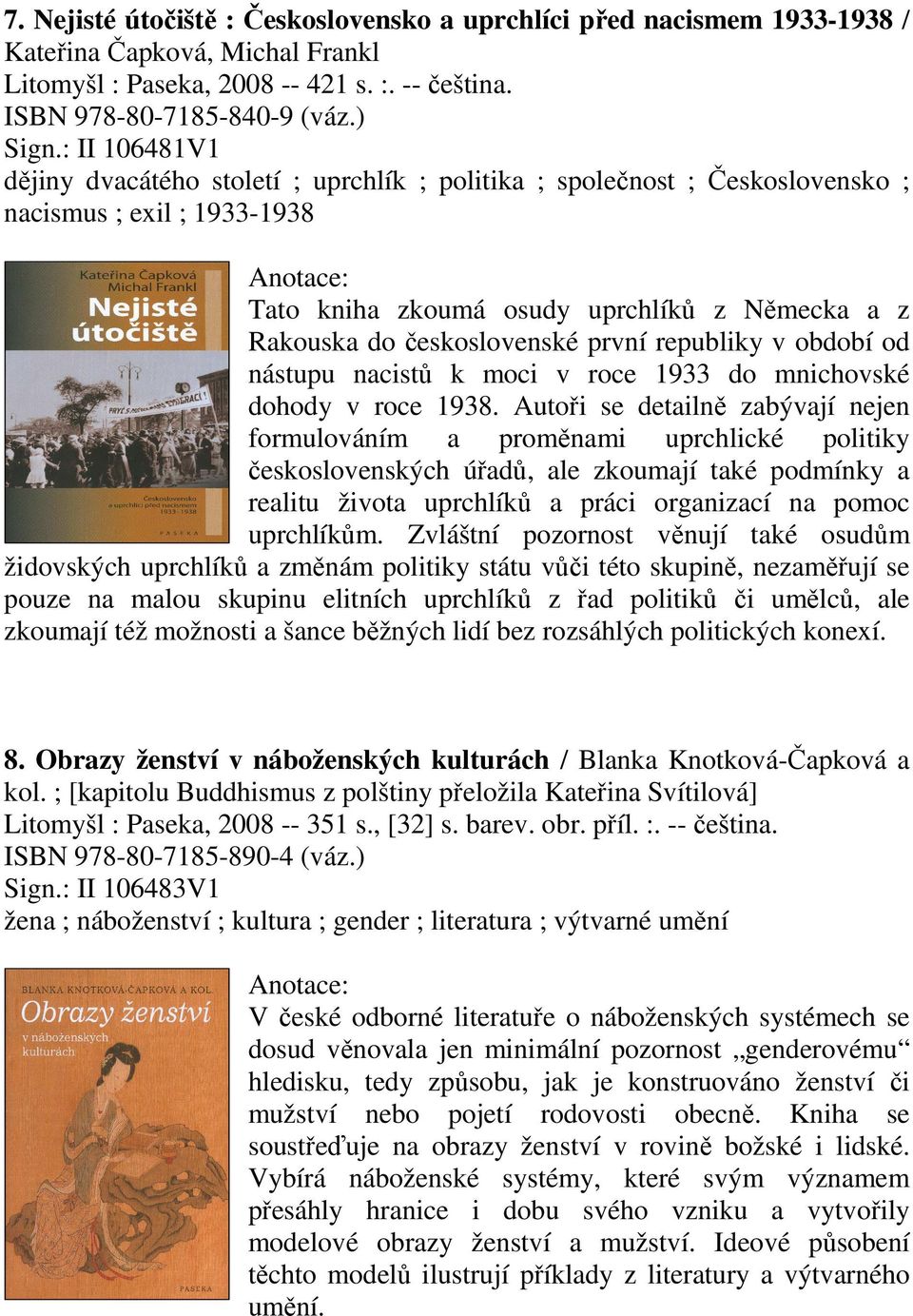 první republiky v období od nástupu nacistů k moci v roce 1933 do mnichovské dohody v roce 1938.