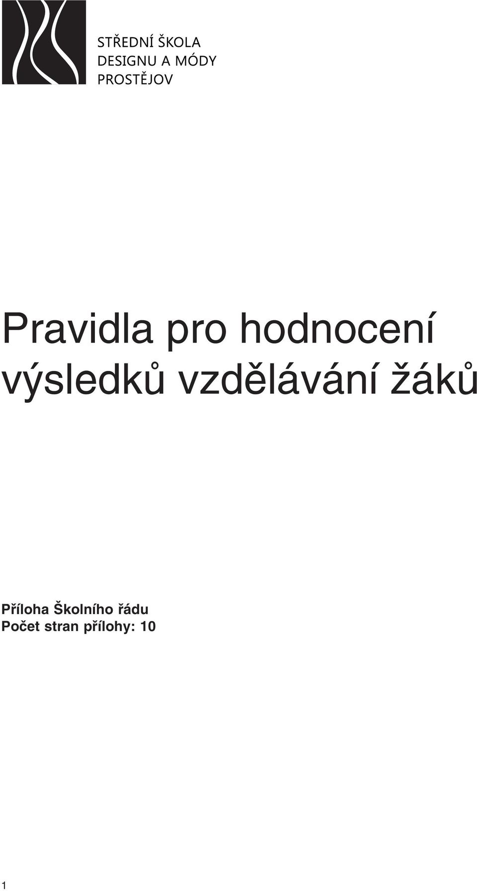 Všude, kde je to možné, se preferuje barevné provedení.