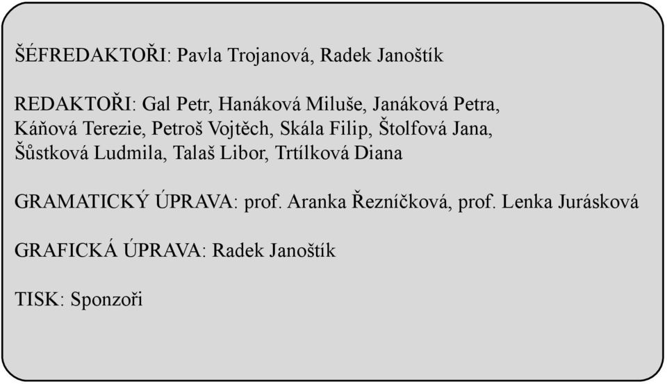 Jana, Šůstk ová Ludm ila, Talaš Libor, Trtílk ová Diana GRAM ATICKÝ ÚPRAVA: prof.