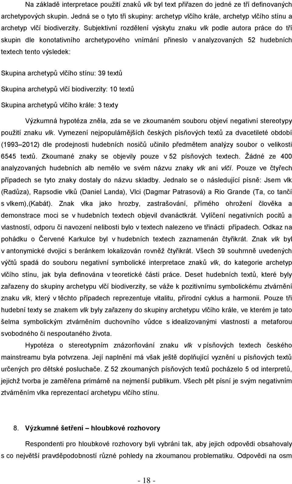 Subjektivní rozdělení výskytu znaku vlk podle autora práce do tří skupin dle konotativního archetypového vnímání přineslo v analyzovaných 52 hudebních textech tento výsledek: Skupina archetypů vlčího