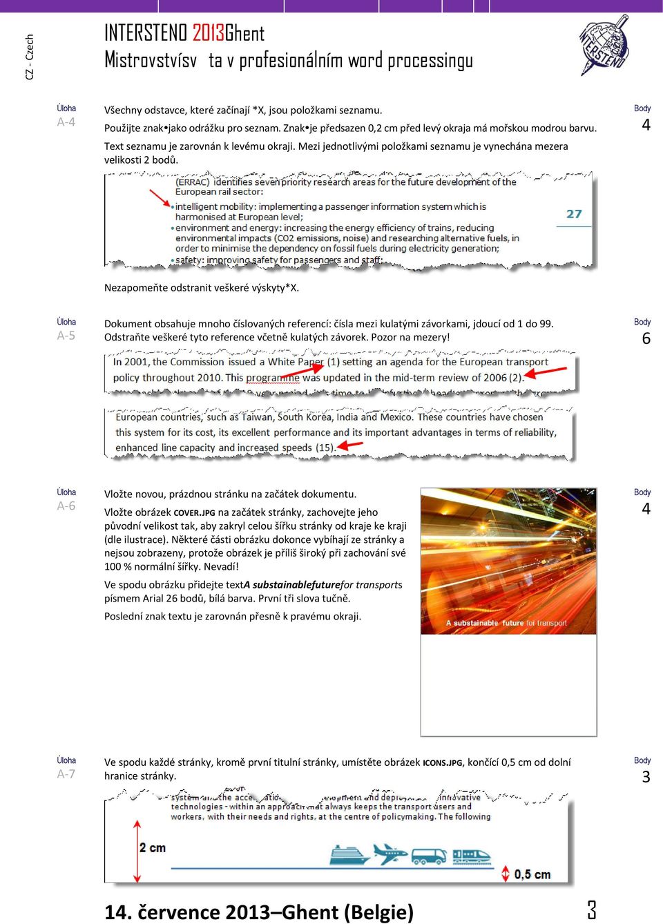 A 5 Dokument obsahuje mnoho číslovaných referencí: čísla mezi kulatými závorkami, jdoucí od 1 do 99. Odstraňte veškeré tyto reference včetně kulatých závorek. Pozor na mezery!