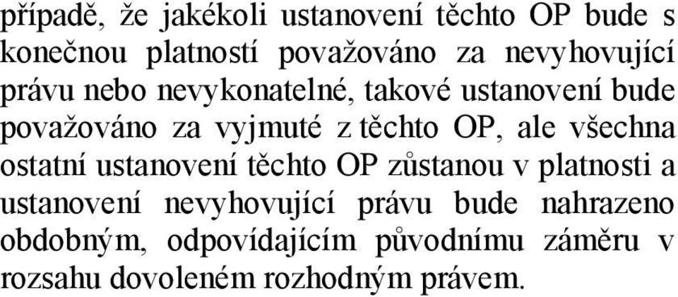 těchto OP, ale všechna ostatní ustanovení těchto OP zůstanou v platnosti a ustanovení