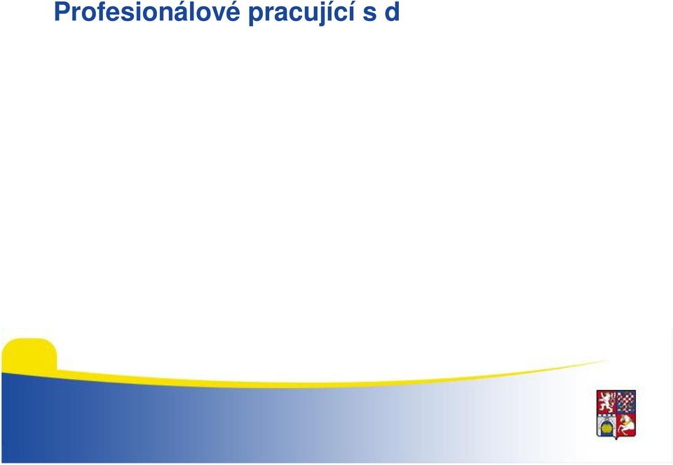 problém, které dti trápí Dát dtem monost oteven hovoit. Vit jim to, co íkají.