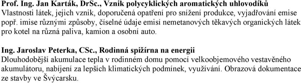 popř. imise různými způsoby, číselné údaje emisí nemetanových těkavých organických látek pro kotel na různá paliva, kamion a osobní auto.