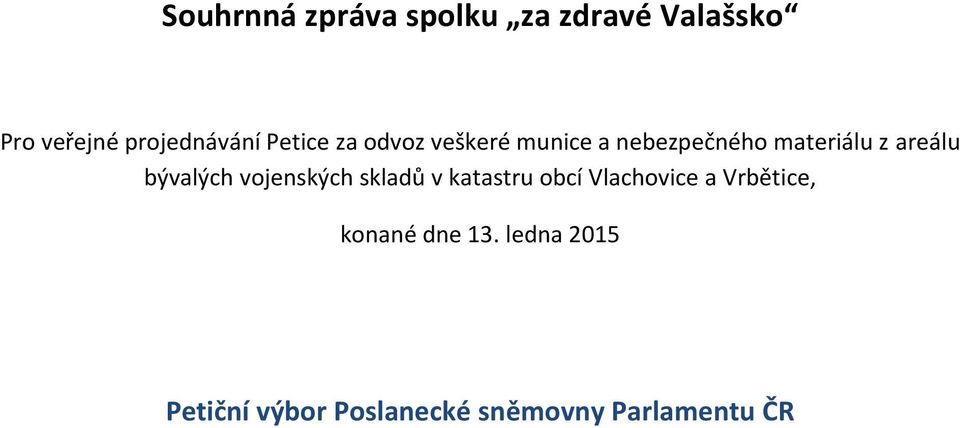 bývalých vojenských skladů v katastru obcí Vlachovice a Vrbětice,