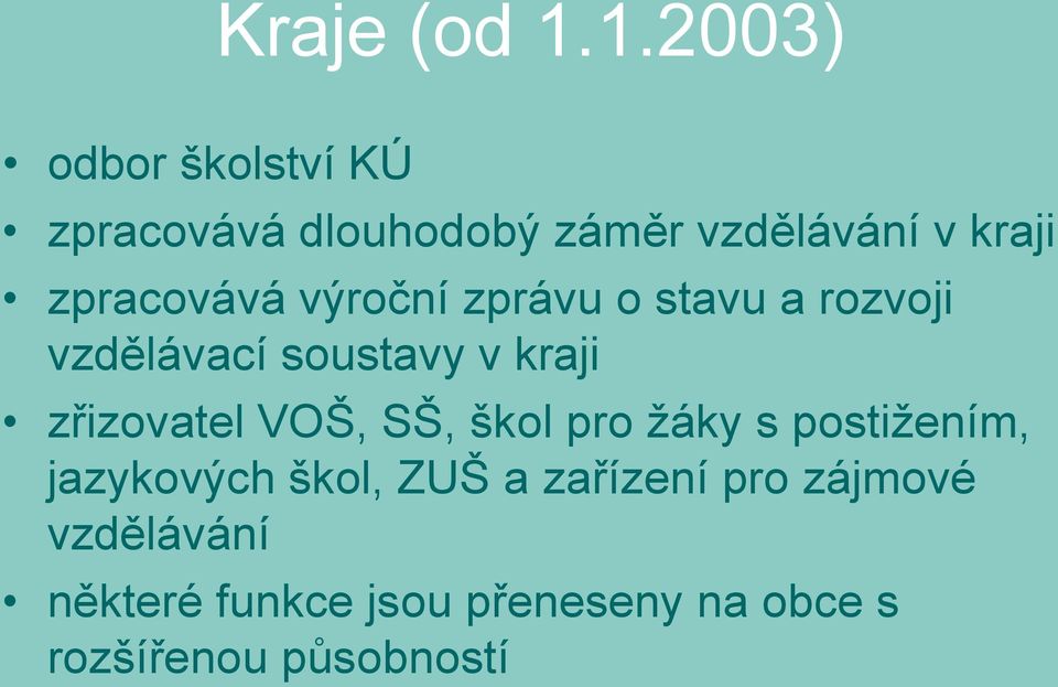 zpracovává výroční zprávu o stavu a rozvoji vzdělávací soustavy v kraji