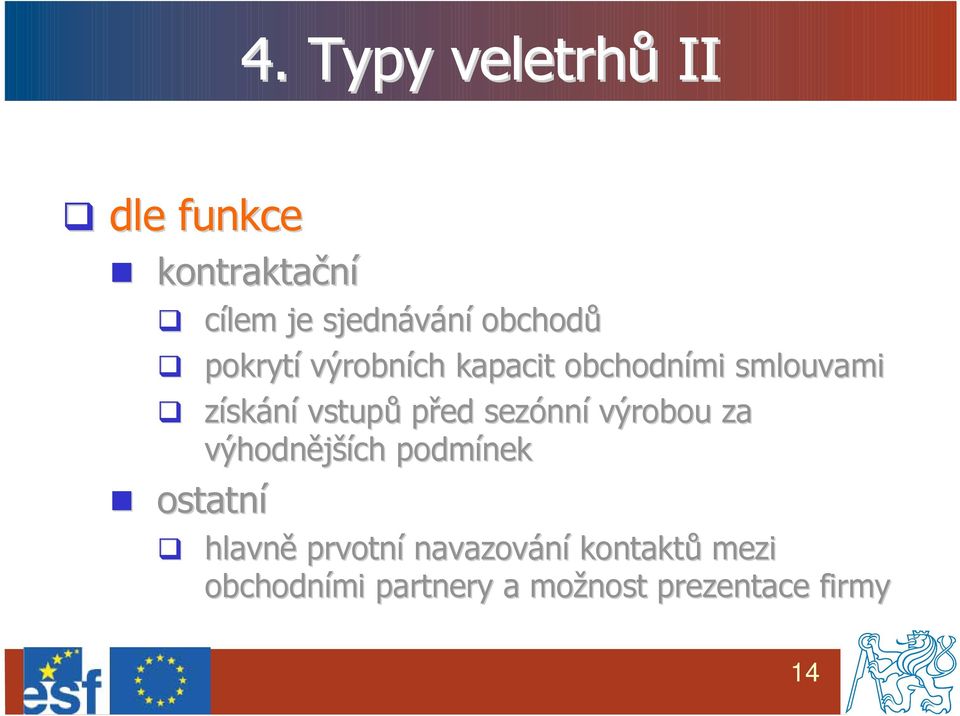 před sezónn nní výrobou za výhodnější ších podmínek ostatní hlavně