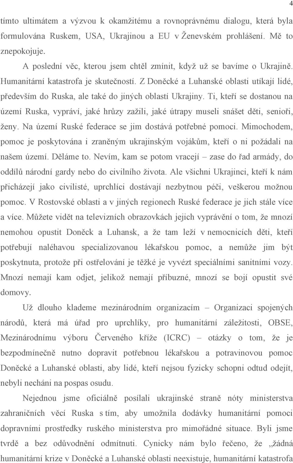 Z Doněcké a Luhanské oblasti utíkají lidé, především do Ruska, ale také do jiných oblastí Ukrajiny.