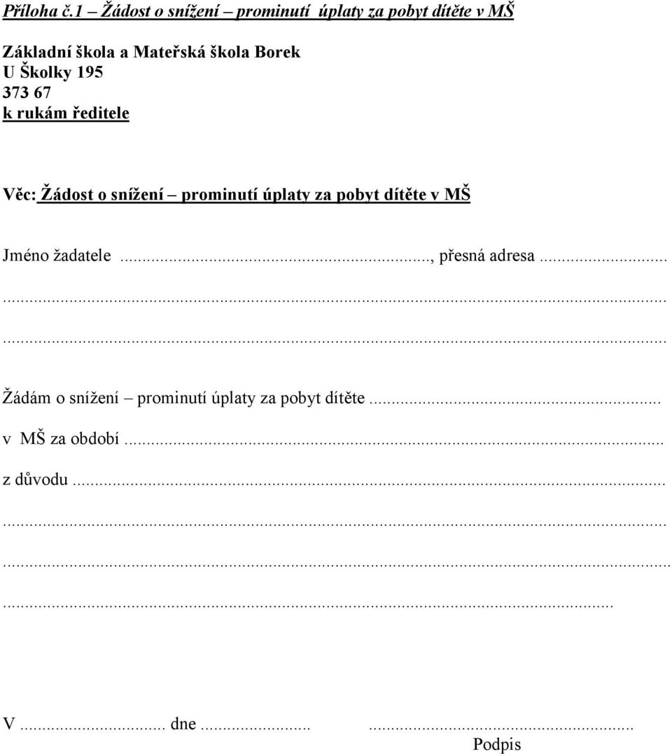 Borek U Školky 195 373 67 k rukám ředitele Věc: Žádost o snížení prominutí úplaty za