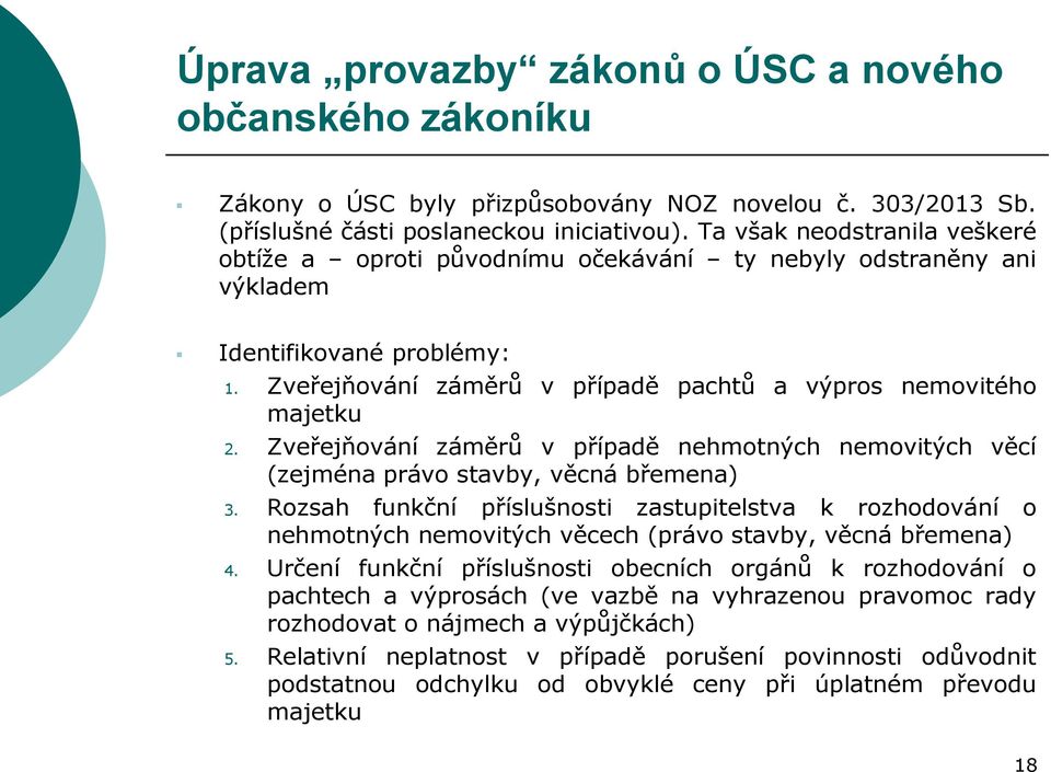 Zveřejňování záměrů v případě nehmotných nemovitých věcí (zejména právo stavby, věcná břemena) 3.