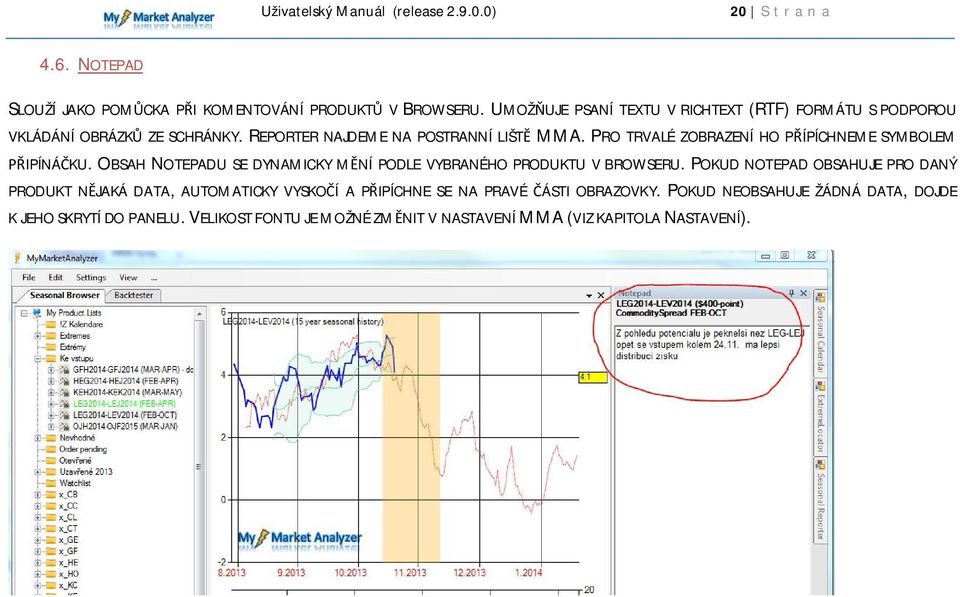 PRO TRVALÉ ZOBRAZENÍ HO PŘÍPÍCHNEME SYMBOLEM PŘIPÍNÁČKU. OBSAH NOTEPADU SE DYNAMICKY MĚNÍ PODLE VYBRANÉHO PRODUKTU V BROWSERU.