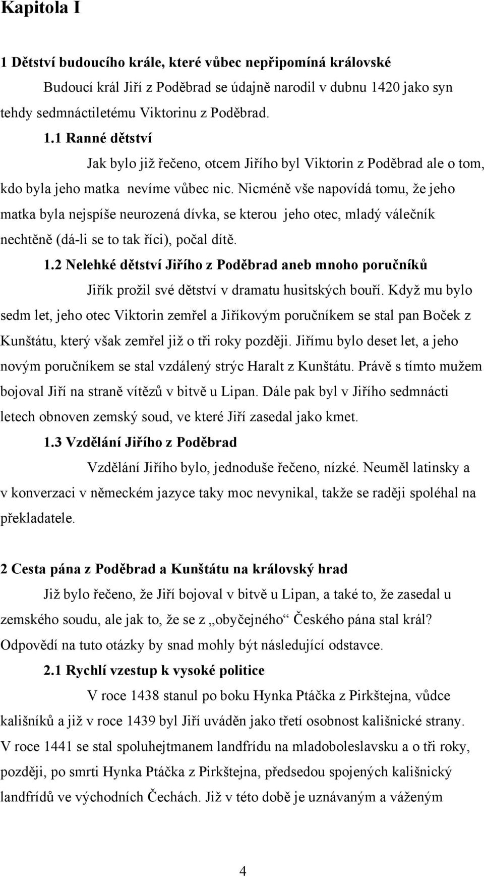 2 Nelehké dětství Jiřího z Poděbrad aneb mnoho poručníků Jiřík prožil své dětství v dramatu husitských bouří.