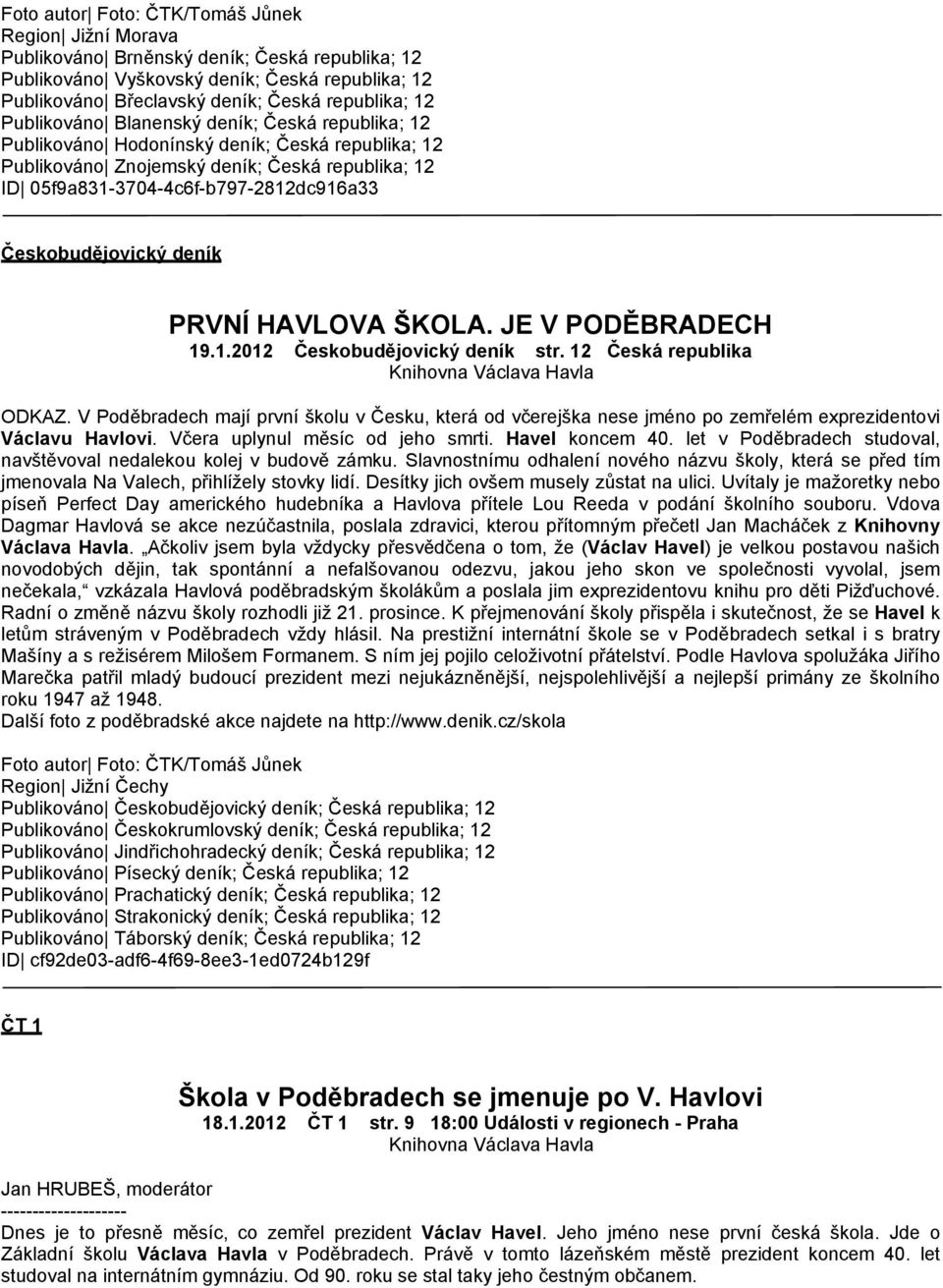 Českobudějovický deník PRVNÍ HAVLOVA ŠKOLA. JE V PODĚBRADECH 19.1.2012 Českobudějovický deník str. 12 Česká republika ODKAZ.