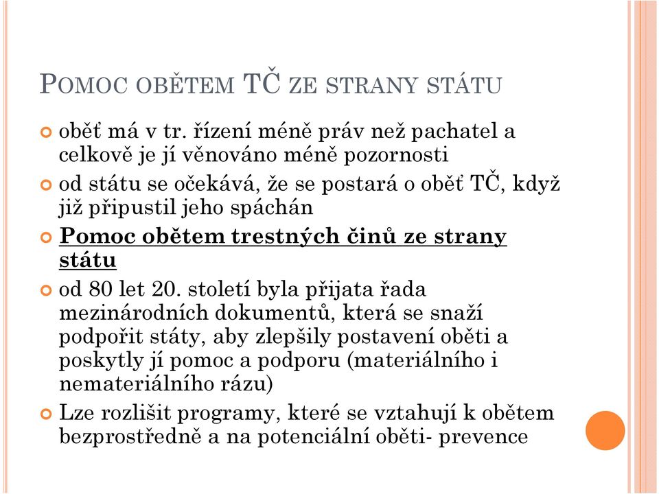 připustil jeho spáchán Pomoc obětem trestných činů ze strany státu od 80 let 20.