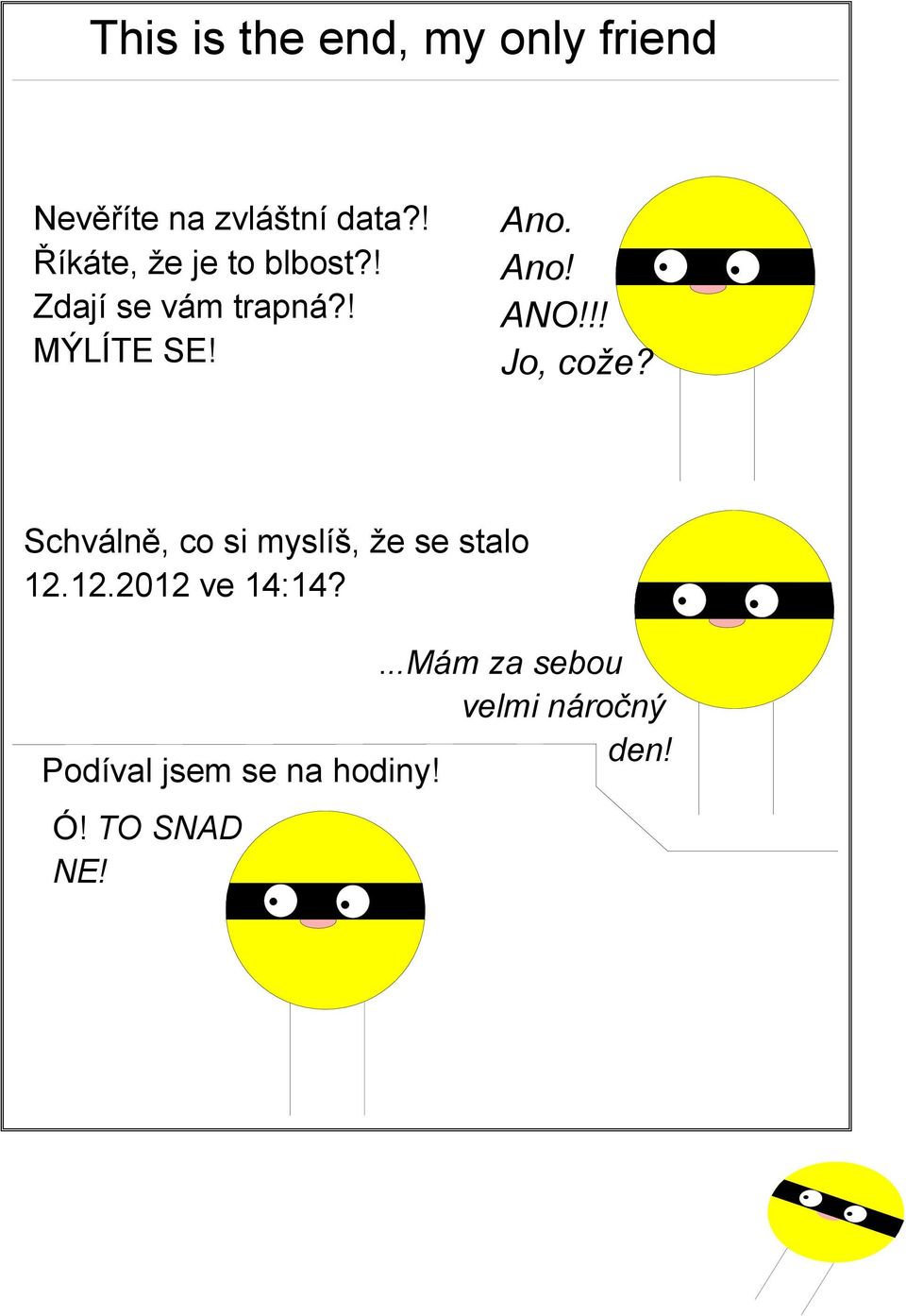 !! Jo, cože? Schválně, co si myslíš, že se stalo 12.12.2012 ve 14:14?