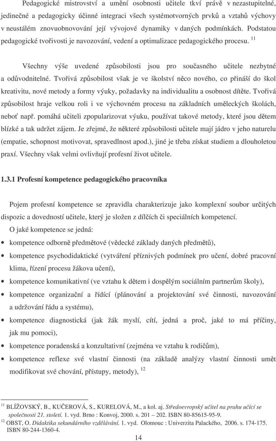 11 Všechny výše uvedené zpsobilosti jsou pro souasného uitele nezbytné a odvodnitelné.