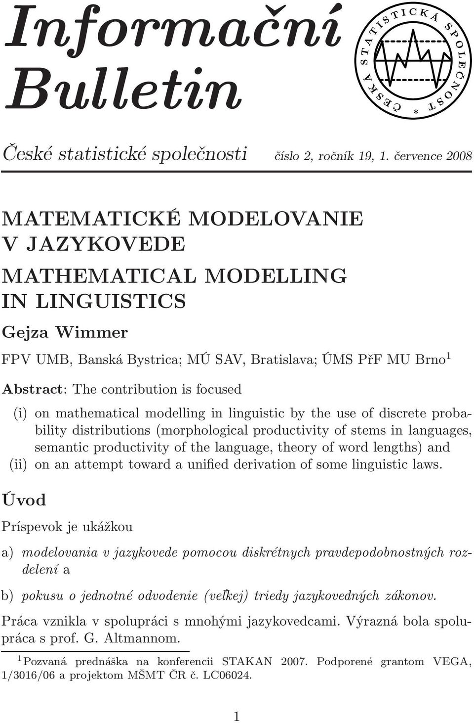 on mathematical modelling in linguistic by the use of discrete probability distributions(morphological productivity of stems in languages, semantic productivity of the language, theory of word