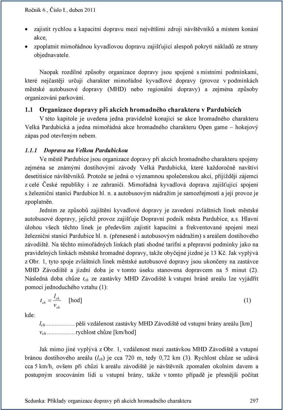 regionální dopravy) a zejména způsoby organizování parkování. 1.