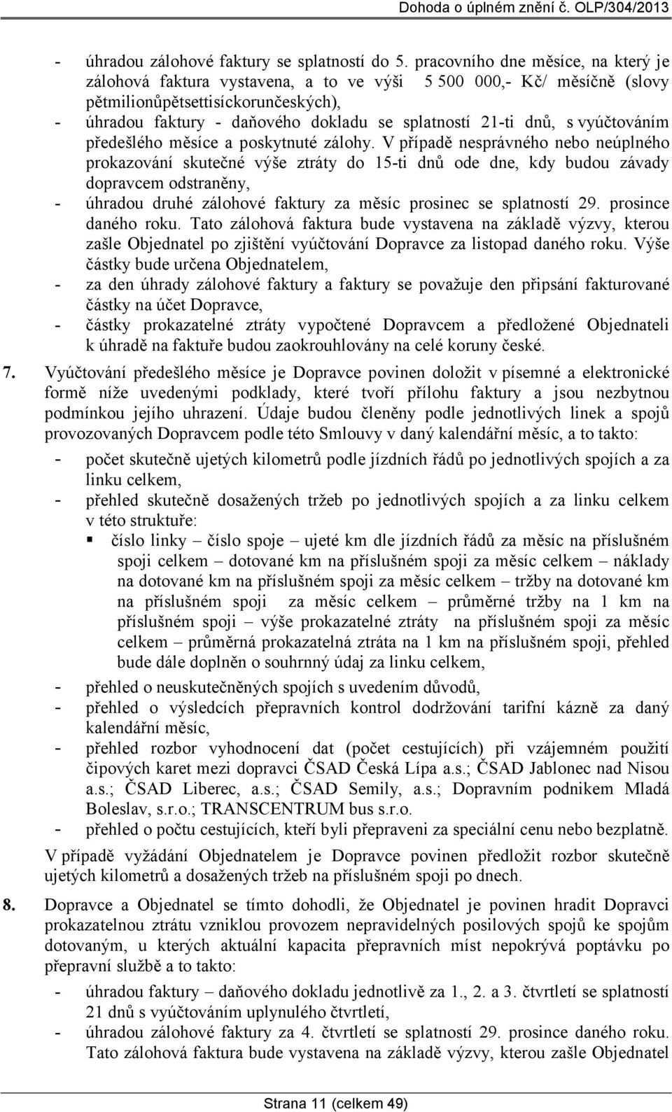 dnů, s vyúčtováním předešlého měsíce a poskytnuté zálohy.