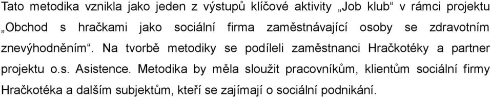 Na tvorbě metodiky se podíleli zaměstnanci Hračkotéky a partner projektu o.s. Asistence.