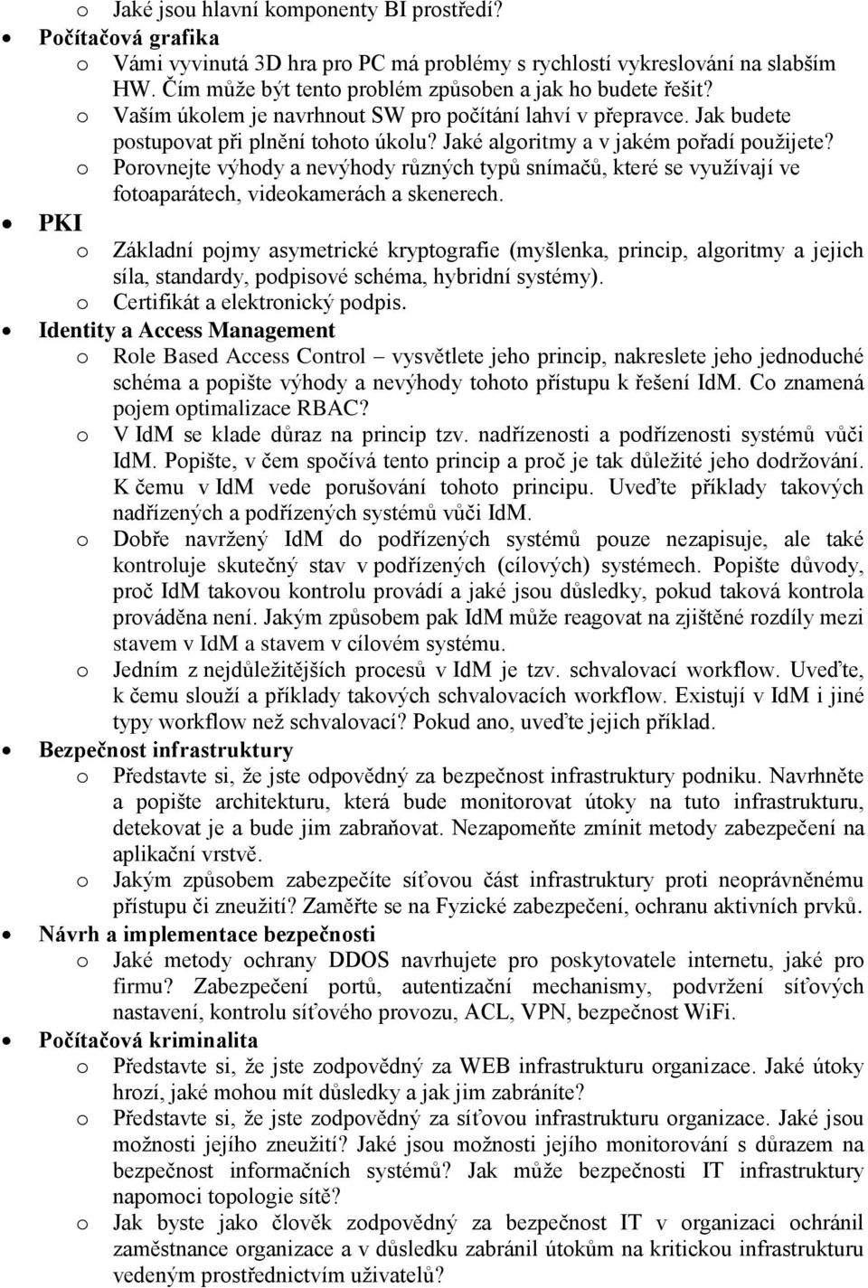 Prvnejte výhdy a nevýhdy různých typů snímačů, které se využívají ve ftaparátech, videkamerách a skenerech.