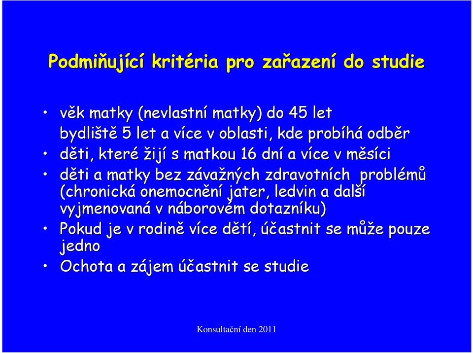 závažných zdravotních problémů (chronická onemocnění jater, ledvin a další vyjmenovaná v náborovém