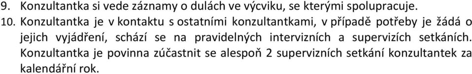 jejich vyjádření, schází se na pravidelných intervizních a supervizích setkáních.