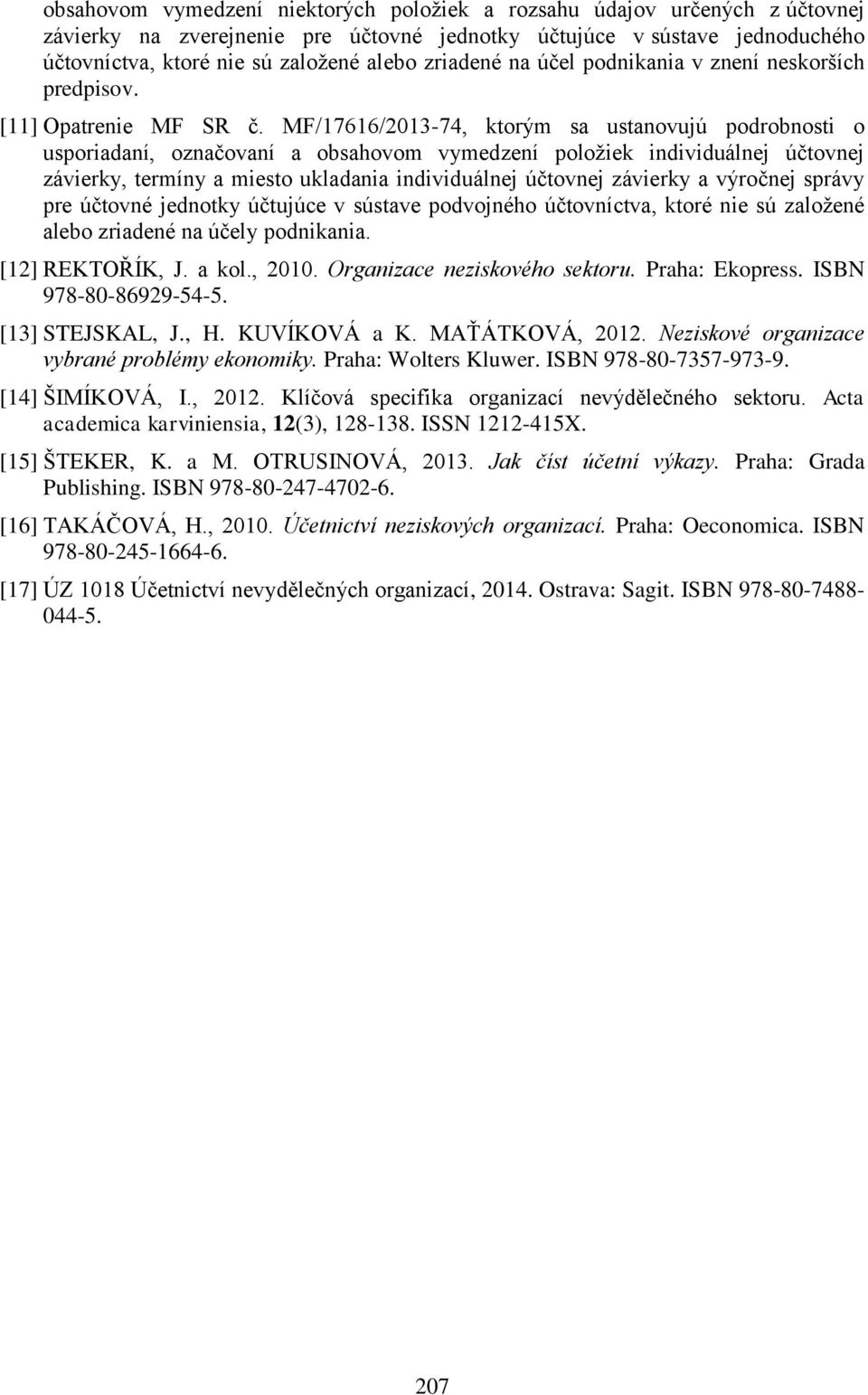 MF/17616/2013-74, ktorým sa ustanovujú podrobnosti o usporiadaní, označovaní a obsahovom vymedzení položiek individuálnej účtovnej závierky, termíny a miesto ukladania individuálnej účtovnej závierky