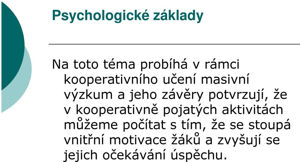 že v kooperativně pojatých aktivitách můžeme počítat s tím,