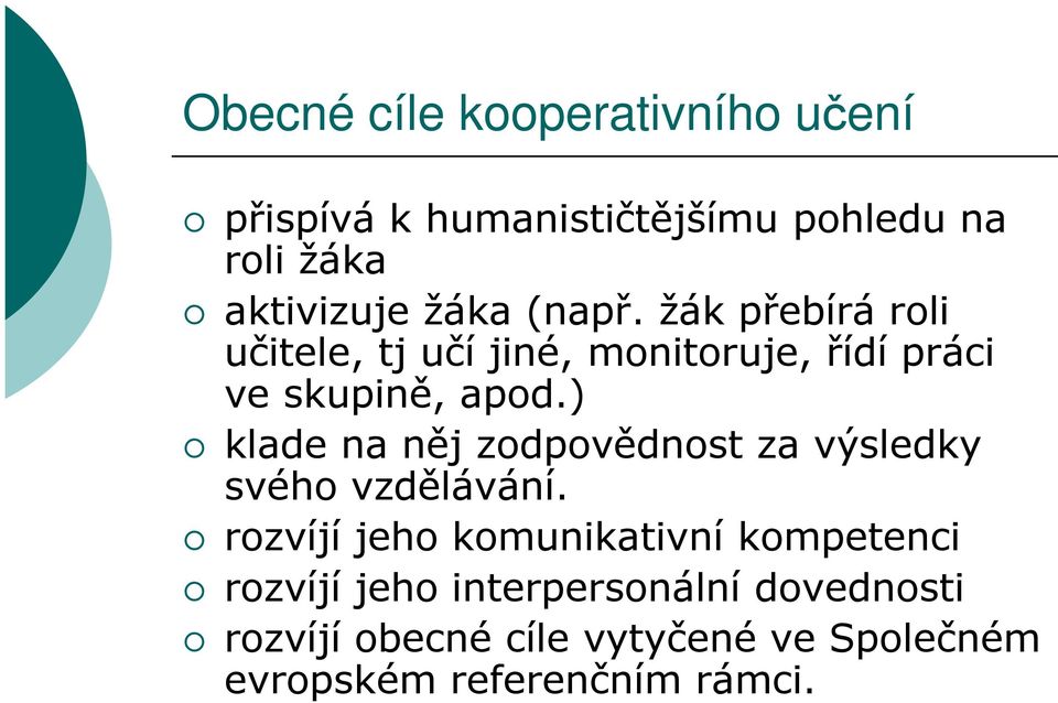 ) klade na něj zodpovědnost za výsledky svého vzdělávání.