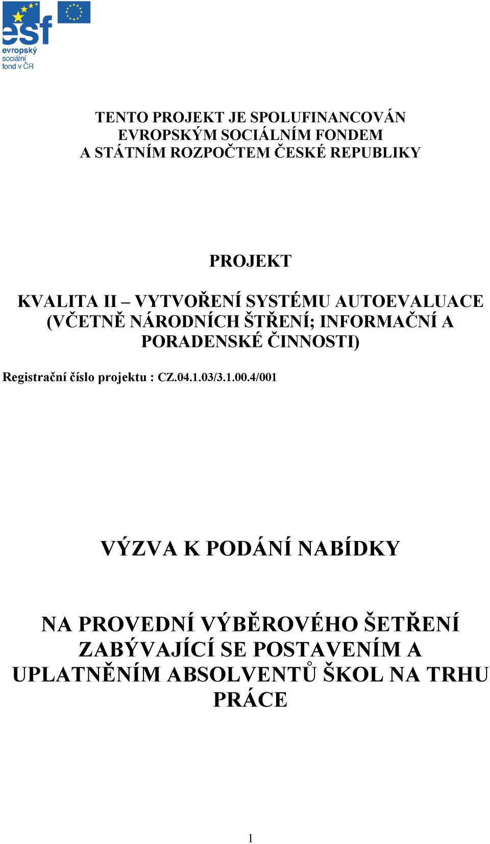 PORADENSKÉ ČINNOSTI) Registrační číslo projektu : CZ.04.1.03/3.1.00.