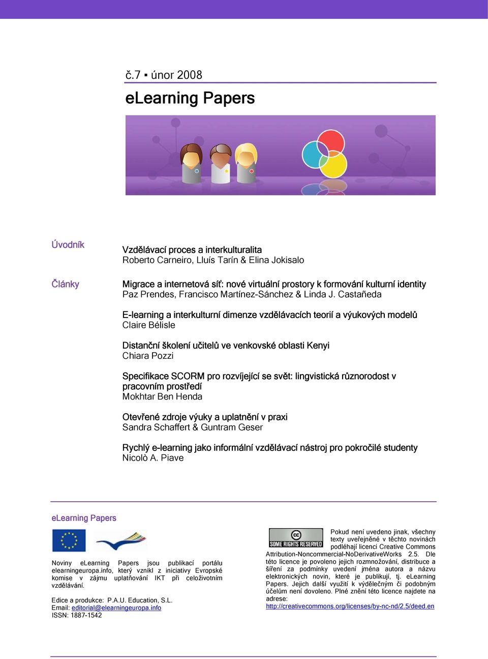 Castañeda E-learning a interkulturní dimenze vzdělávacích teorií a výukových modelů Claire Bélisle Distanční školení učitelů ve venkovské oblasti Kenyi Chiara Pozzi Specifikace SCORM pro rozvíjející