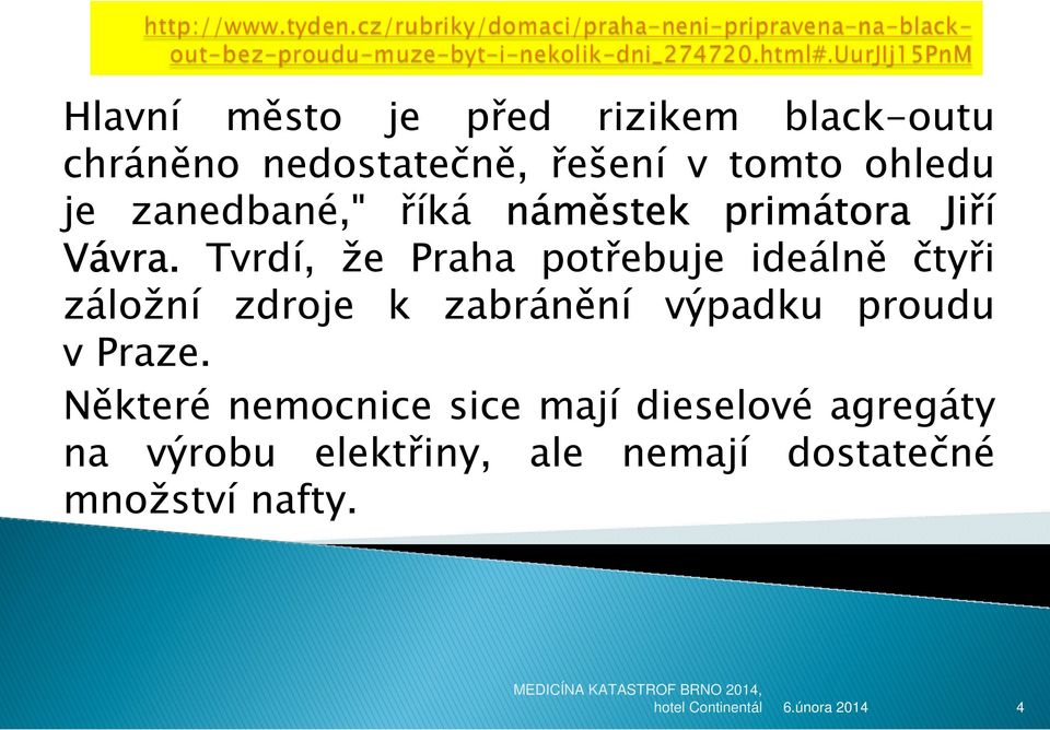 Tvrdí, že Praha potřebuje ideálně čtyři záložní zdroje k zabránění výpadku proudu v