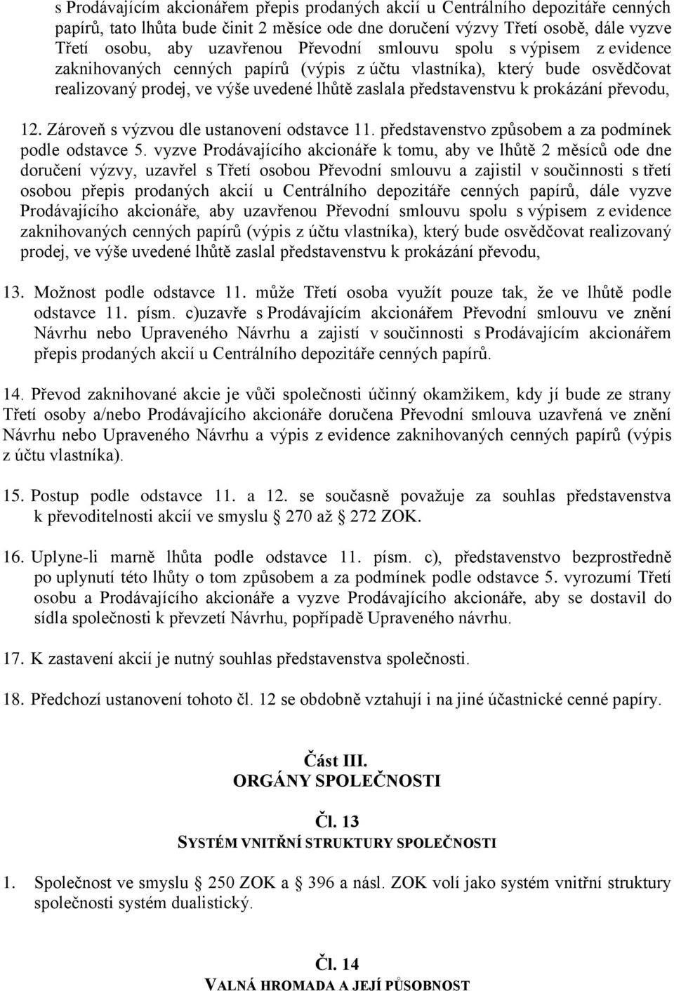 převodu, 12. Zároveň s výzvou dle ustanovení odstavce 11. představenstvo způsobem a za podmínek podle odstavce 5.