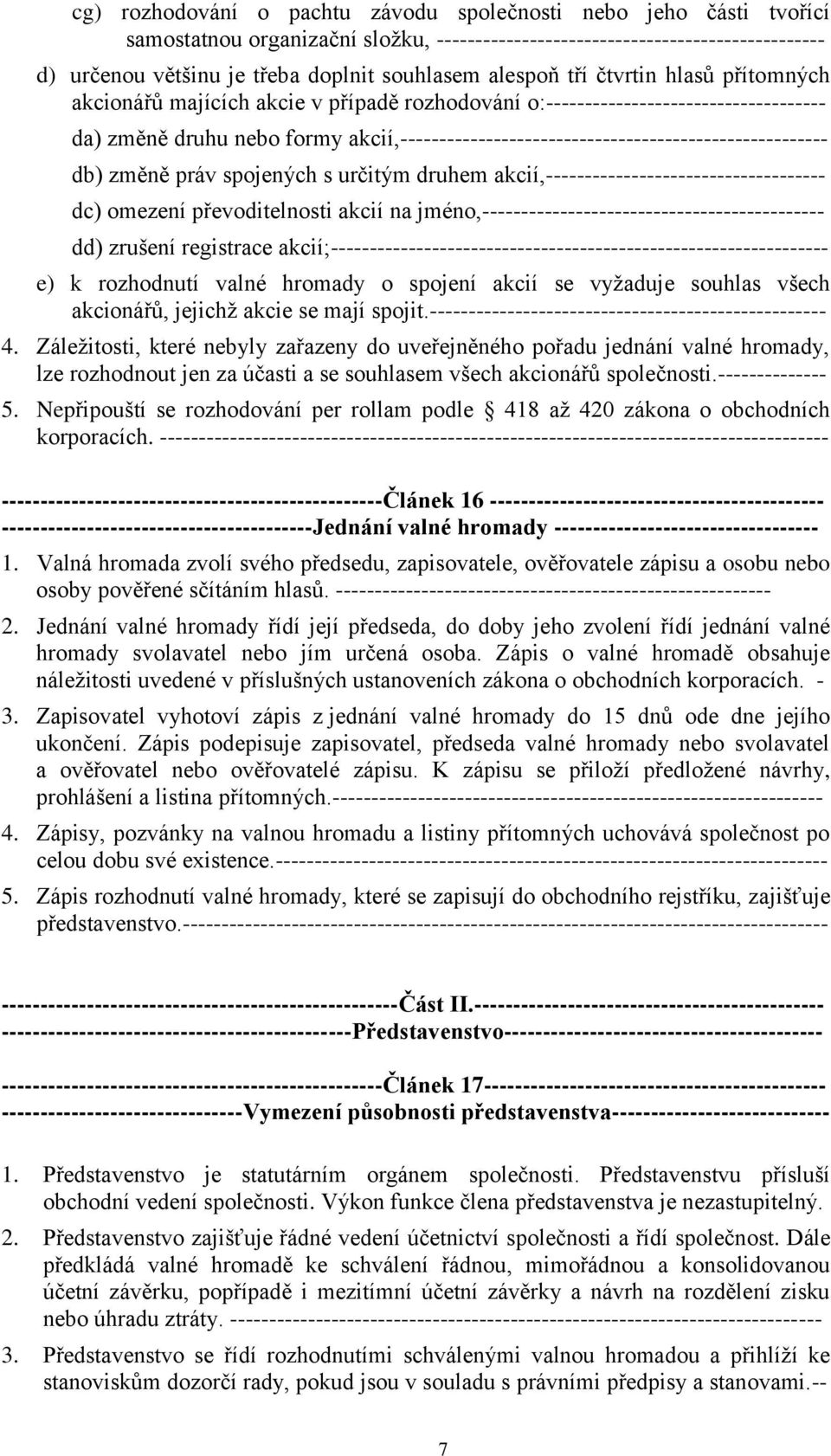 akcií,------------------------------------------------------- db) změně práv spojených s určitým druhem akcií,------------------------------------ dc) omezení převoditelnosti akcií na