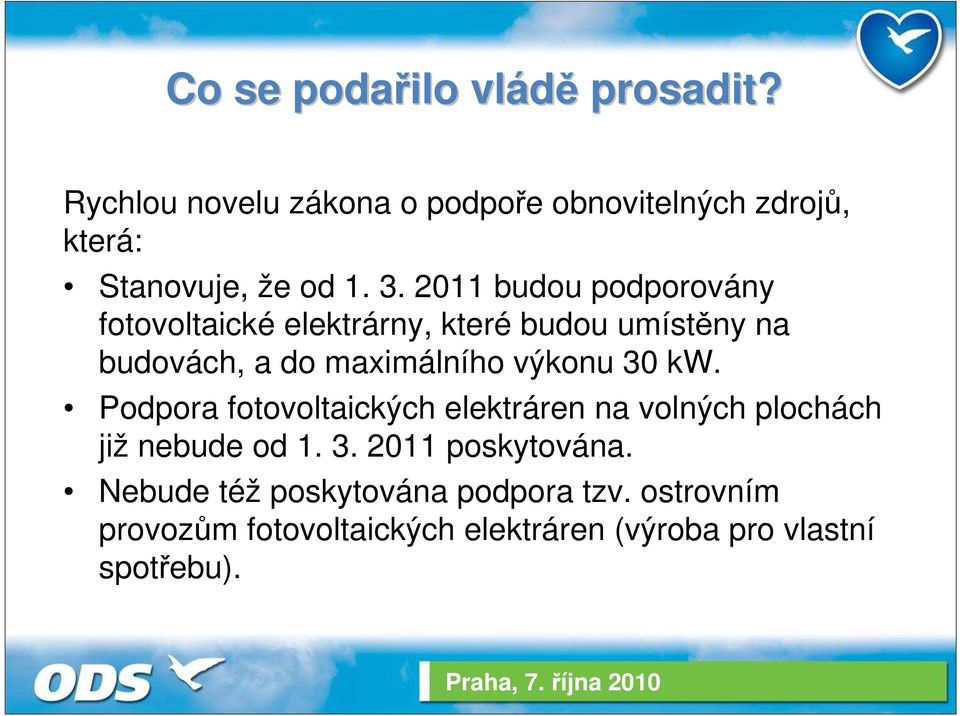 2011 budou podporovány fotovoltaické elektrárny, které budou umístěny na budovách, a do maximálního výkonu