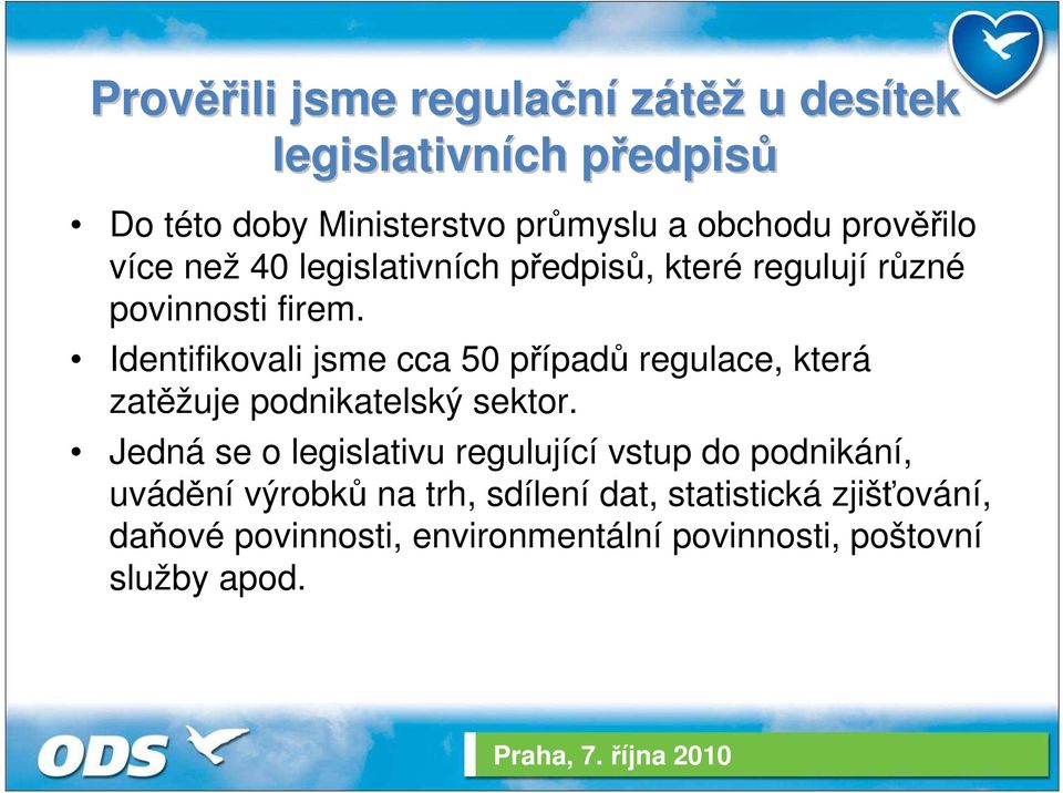 Identifikovali jsme cca 50 případů regulace, která zatěžuje podnikatelský sektor.