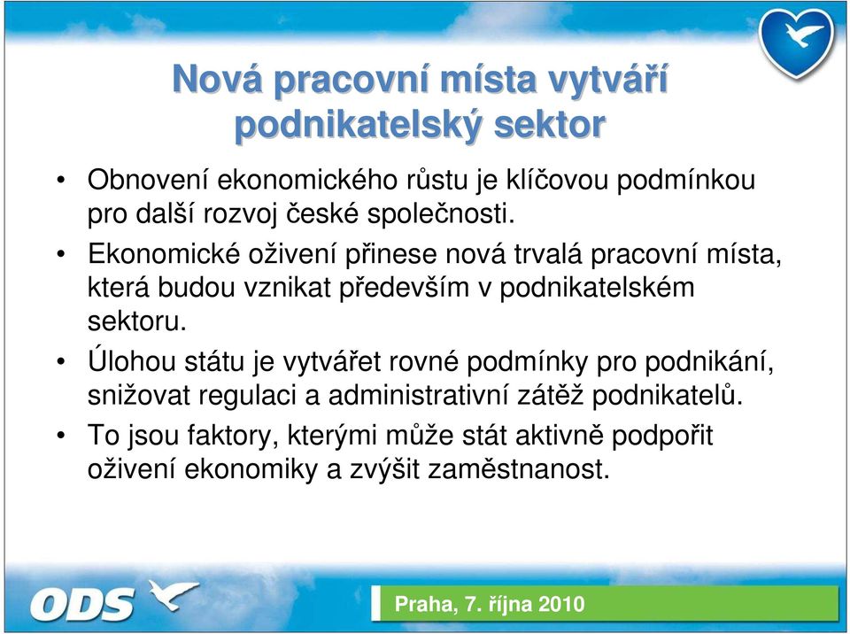 Ekonomické oživení přinese nová trvalá pracovní místa, která budou vznikat především v podnikatelském sektoru.