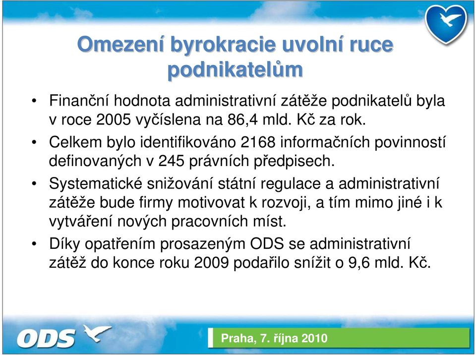 Systematické snižování státní regulace a administrativní zátěže bude firmy motivovat k rozvoji, a tím mimo jiné i k