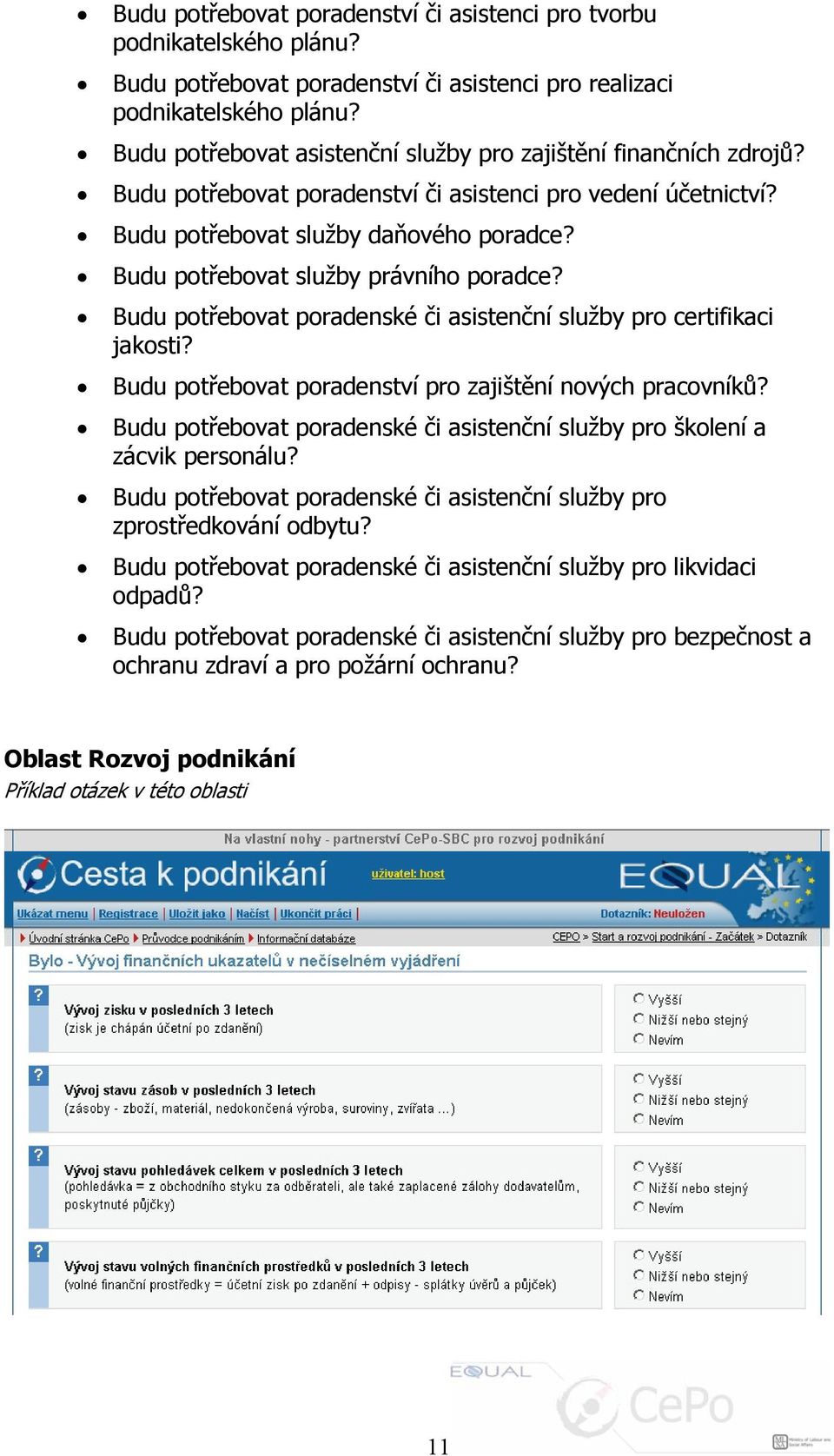 Budu potřebovat služby právního poradce? Budu potřebovat poradenské či asistenční služby pro certifikaci jakosti? Budu potřebovat poradenství pro zajištění nových pracovníků?