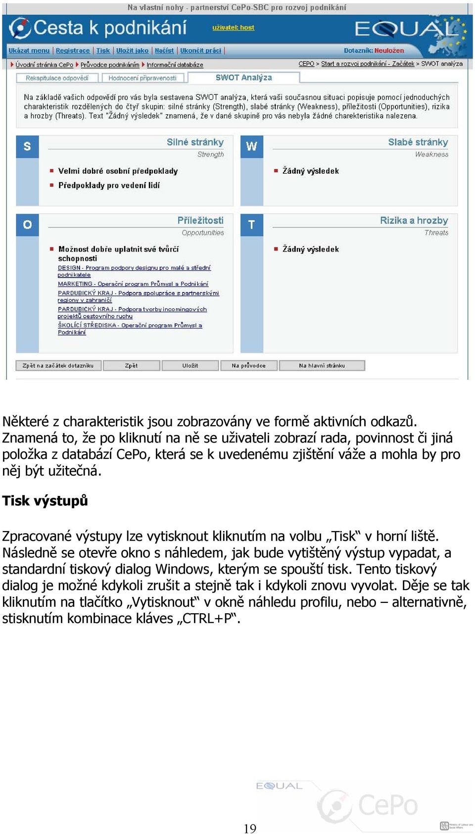 užitečná. Tisk výstupů Zpracované výstupy lze vytisknout kliknutím na volbu Tisk v horní liště.