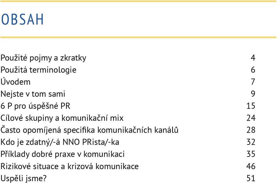 opomíjená specifika komunikačních kanálů 28 Kdo je zdatný/-á NNO PRista/-ka 32