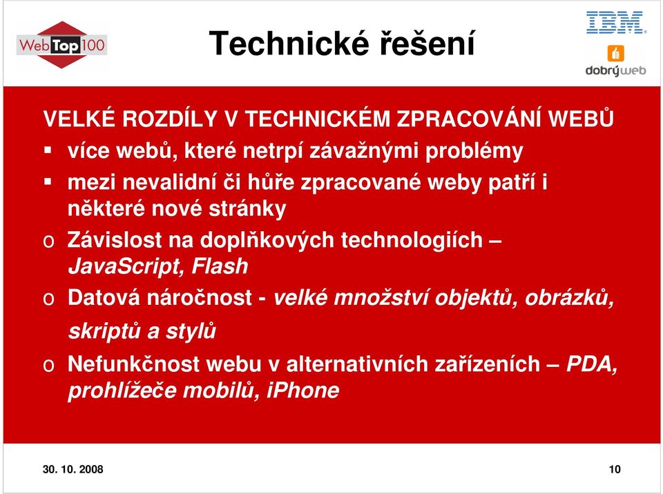 doplňkových technologiích JavaScript, Flash o Datová náročnost - velké množství objektů, obrázků,