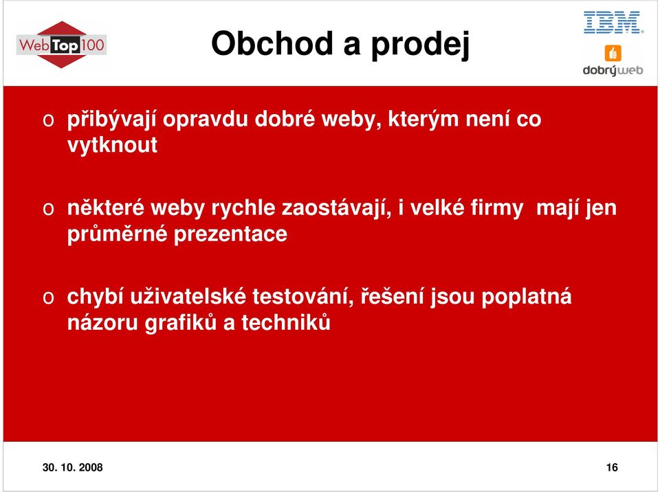 mají jen průměrné prezentace o chybí uživatelské testování,